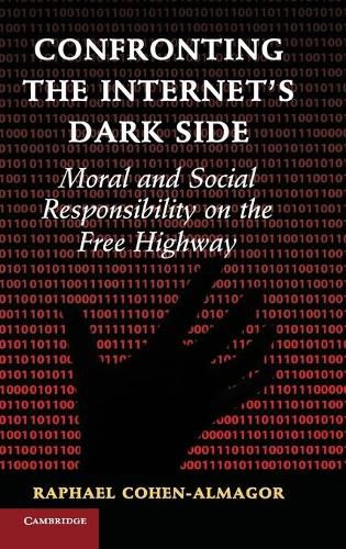 Cover image for Confronting the Internet's Dark Side: Moral and Social Responsibility on the Free Highway