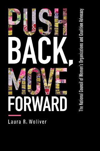 Cover image for Push Back, Move Forward: The National Council of Women's Organizations and Coalition Advocacy