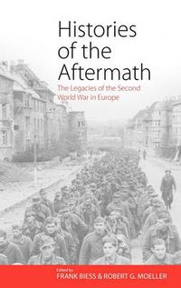 Cover image for Histories of the Aftermath: The Legacies of the Second World War in Europe