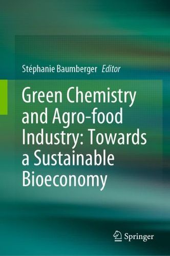 Cover image for Green Chemistry and Agro-food Industry: Towards a Sustainable Bioeconomy