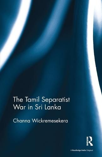 Cover image for The Tamil Separatist War in Sri Lanka