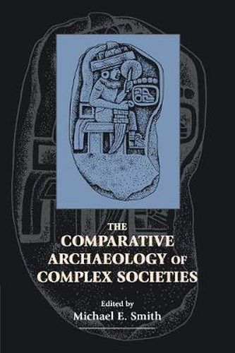 Cover image for The Comparative Archaeology of Complex Societies