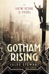 Cover image for Gotham Rising: New York in the 1930s