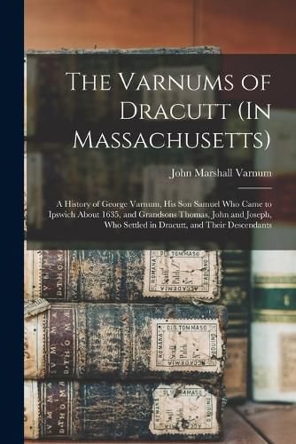 Cover image for The Varnums of Dracutt (In Massachusetts)