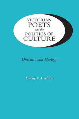 Cover image for Victorian Poets and the Politics of Culture: Discourse and Ideology