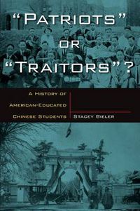 Cover image for Patriots or Traitors: A History of American Educated Chinese Students