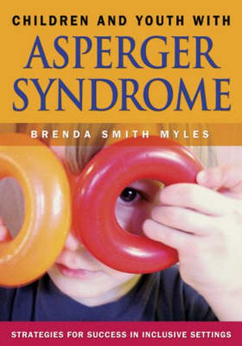 Cover image for Children and Youth with Asperger Syndrome: Strategies for Success in Inclusive Settings