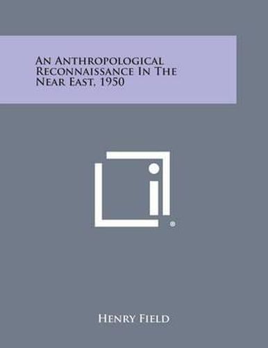 Cover image for An Anthropological Reconnaissance in the Near East, 1950