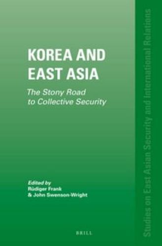 Cover image for Korea and East Asia: The Stony Road to Collective Security