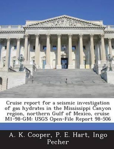 Cover image for Cruise Report for a Seismic Investigation of Gas Hydrates in the Mississippi Canyon Region, Northern Gulf of Mexico, Cruise M1-98-GM