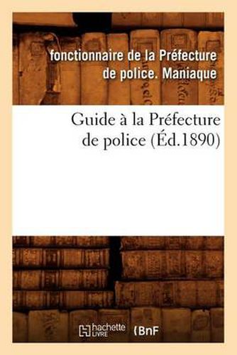 Cover image for Guide A La Prefecture de Police (Ed.1890)