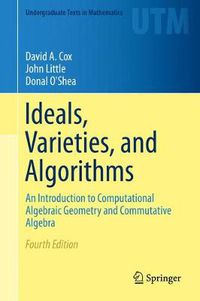 Cover image for Ideals, Varieties, and Algorithms: An Introduction to Computational Algebraic Geometry and Commutative Algebra