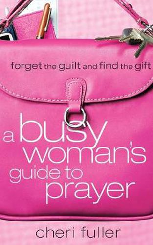 Cover image for A Busy Woman's Guide to Prayer