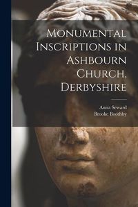 Cover image for Monumental Inscriptions in Ashbourn Church, Derbyshire