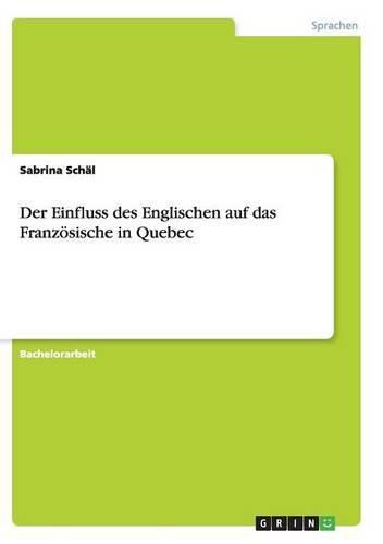 Der Einfluss des Englischen auf das Franzoesische in Quebec