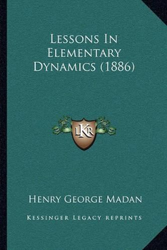 Cover image for Lessons in Elementary Dynamics (1886)