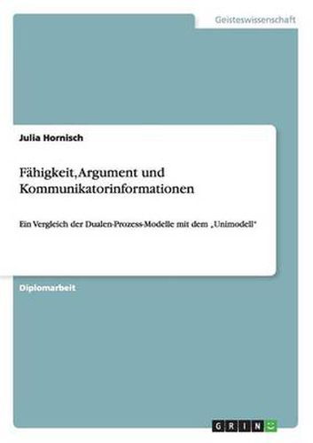 Cover image for Fahigkeit, Argument und Kommunikatorinformationen: Ein Vergleich der Dualen-Prozess-Modelle mit dem  Unimodell