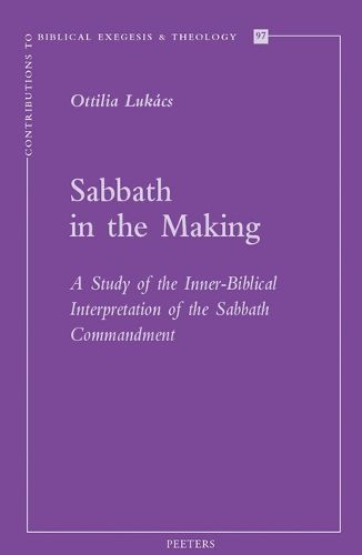 Cover image for Sabbath in the Making: A Study of the Inner-Biblical Interpretation of the Sabbath Commandment