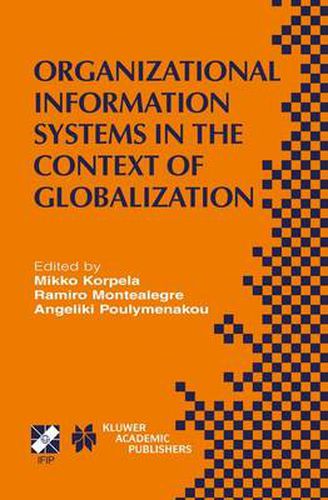 Cover image for Organizational Information Systems in the Context of Globalization: IFIP TC8 & TC9 / WG8.2 & WG9.4 Working Conference on Information Systems Perspectives and Challenges in the Context of Globalization June 15-17, 2003, Athens, Greece