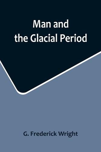 Man and the Glacial Period