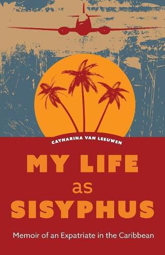 Cover image for My Life as Sisyphus: Memoir of an Expatriate in the Caribbean