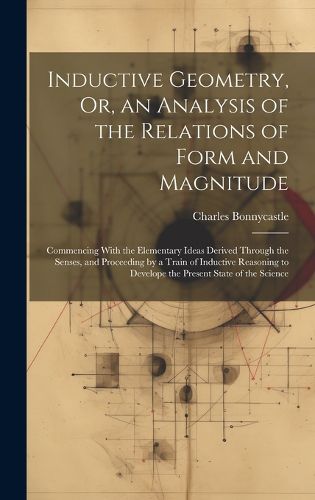Cover image for Inductive Geometry, Or, an Analysis of the Relations of Form and Magnitude