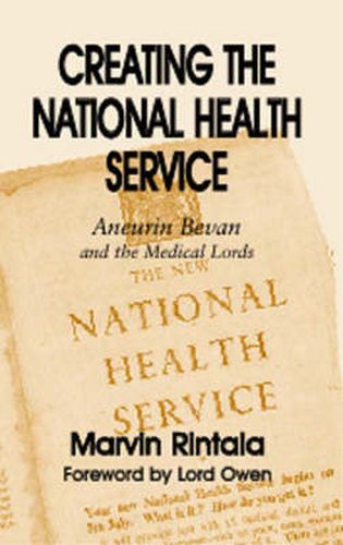 Cover image for Creating the National Health Service: Aneurin Bevan and the Medical Lords