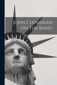 Cover image for John Chinaman on the Rand