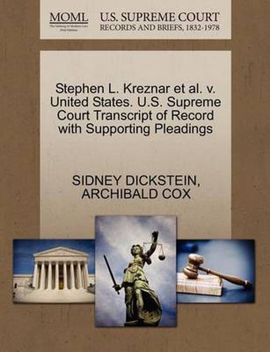 Cover image for Stephen L. Kreznar Et Al. V. United States. U.S. Supreme Court Transcript of Record with Supporting Pleadings