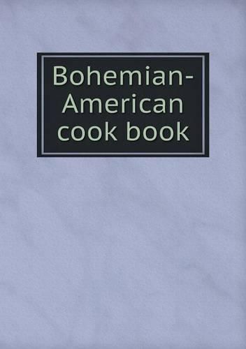 Cover image for Bohemian-American cook book