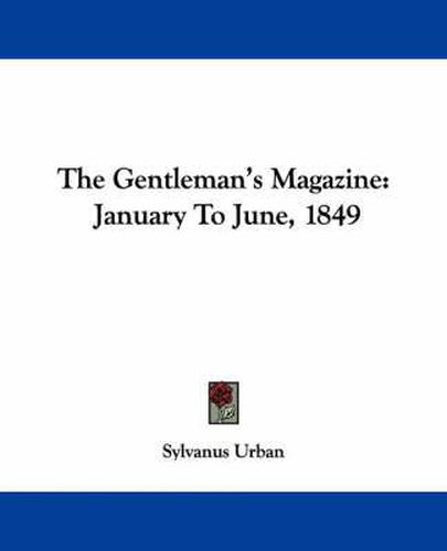 Cover image for The Gentleman's Magazine: January to June, 1849