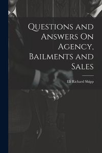 Cover image for Questions and Answers On Agency, Bailments and Sales