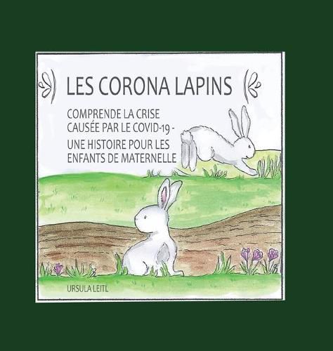 Cover image for Les Corona lapins: Comprendre la crise causee par le covid-19 - Une histoire pour les enfants de maternelle