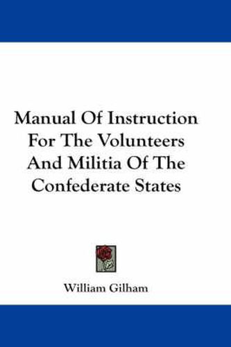 Cover image for Manual of Instruction for the Volunteers and Militia of the Confederate States