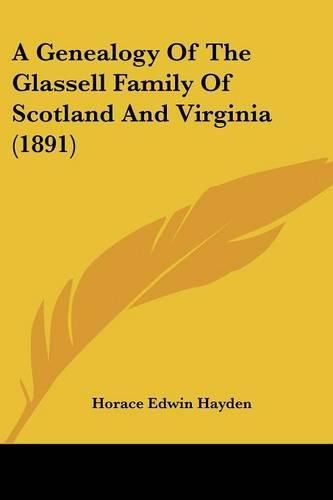 Cover image for A Genealogy of the Glassell Family of Scotland and Virginia (1891)