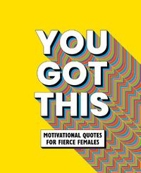 Cover image for You Got This: Motivational quotes for fierce females