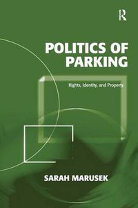 Cover image for Politics of Parking: Rights, Identity, and Property