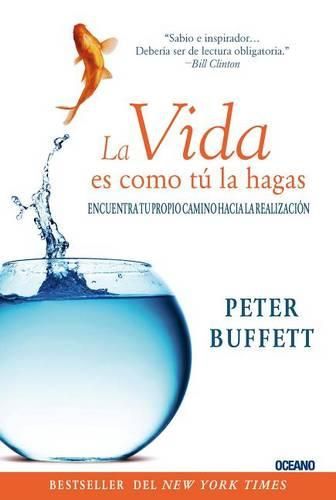 Cover image for La Vida Es Como Tu La Hagas: Encuentra Tu Propio Camino Hacia La Realizacion