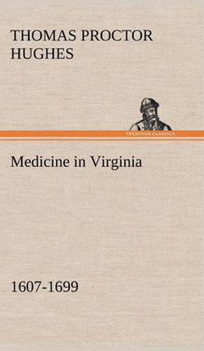 Cover image for Medicine in Virginia, 1607-1699