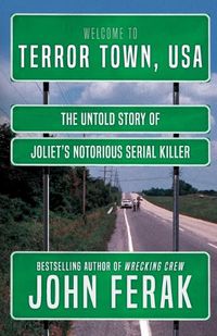 Cover image for Terror Town, USA: The Untold Story of Joliet's Notorious Serial Killer