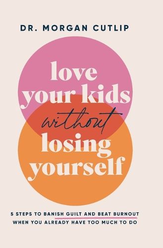 Cover image for Love Your Kids Without Losing Yourself