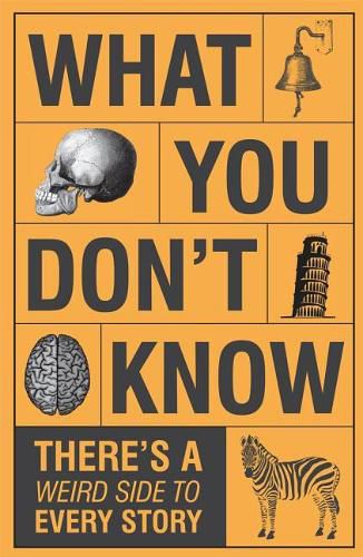 Cover image for What You Don't Know - There's a Weird Side to Every Story