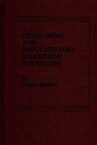 Cover image for Developing and Implementing Marketing Strategies