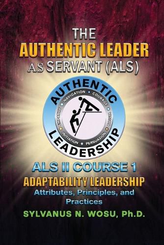 The Authentic Leader As Servant II Course 1