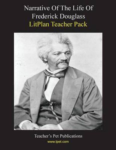 Litplan Teacher Pack: Narrative of the Life of Frederick Douglass