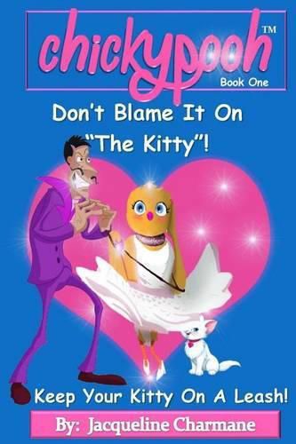 Cover image for Don't Blame It on the Kitty!: Keep Your Kitty on a Leash!