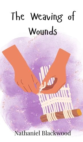 Cover image for The Weaving of Wounds