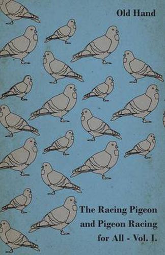 Cover image for The Racing Pigeon and Pigeon Racing for All - Vol 1