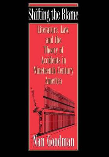 Cover image for Shifting the Blame: Literature, Law and the Theory of Accidents in Nineteenth-Century America