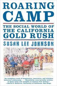 Cover image for Roaring Camp: The Social World of the California Gold Rush